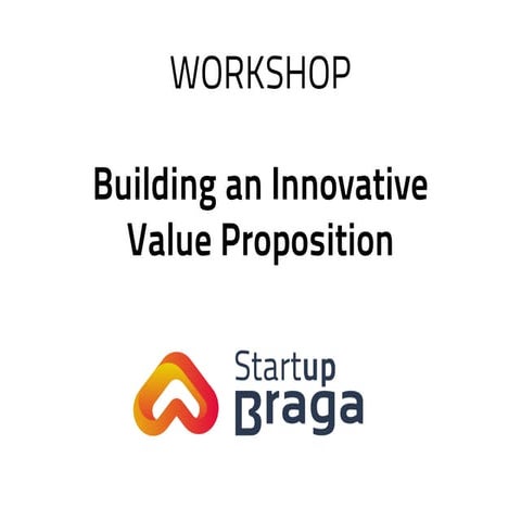 Startup Braga - value proposition workshop