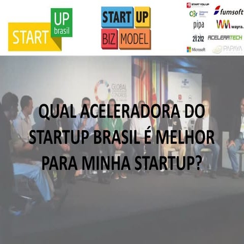 Qual Aceleradora do Startup Brasil é Melhor para Minha Startup?