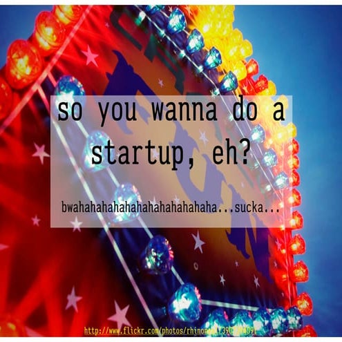 So you want to do a startup, eh?