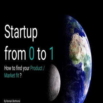 Start up from 0 to 1 : How to find your Product / Market fit ?
