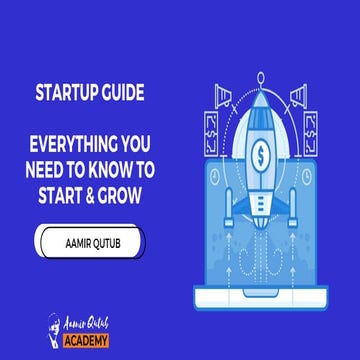 Startup Guide - Everything You Need To Know To Start & Grow