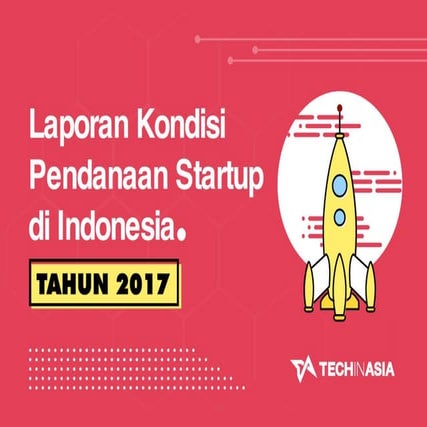 Laporan Kondisi Pendanaan Startup di Indonesia Tahun 2017