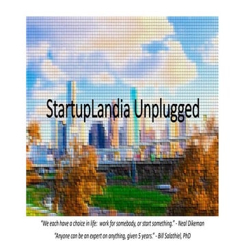 Startuplandia Unplugged - How to do a Startup