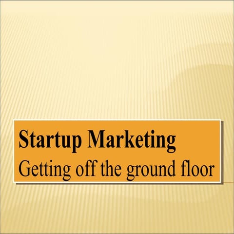 Startup Marketing   Getting Off The Ground Floor