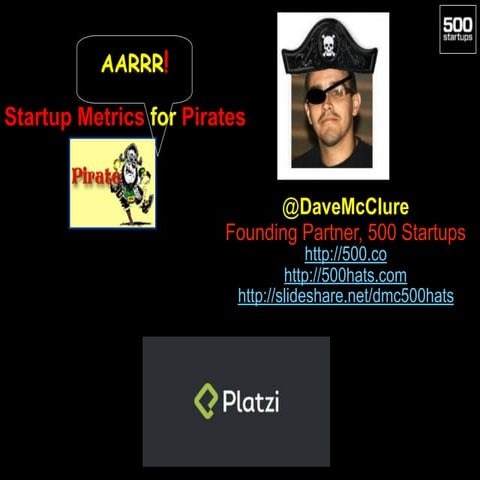 Startup Metrics for Pirates (Nov 2015, Platzi)