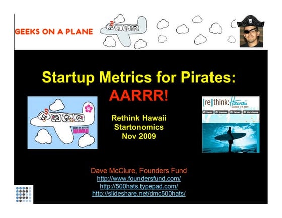 Startup Metrics for Pirates (Startonomics Hawaii Nov 2009)