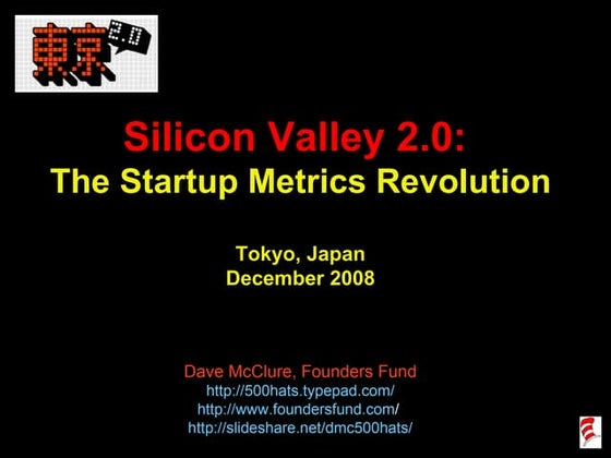 Silicon Valley 2.0: The Startup Metrics Revolution (Tokyo, December 2008)