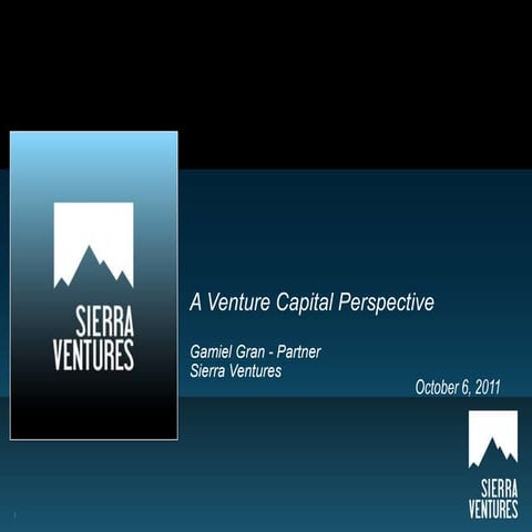 A Venture Capital Perspective - Gamiel Gran Partner Sierra Ventures