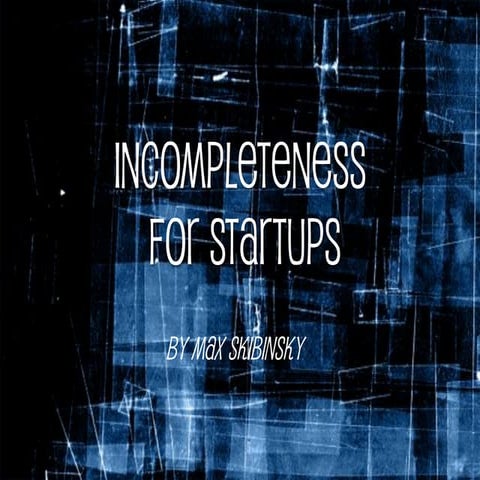 Incompleteness for Startups