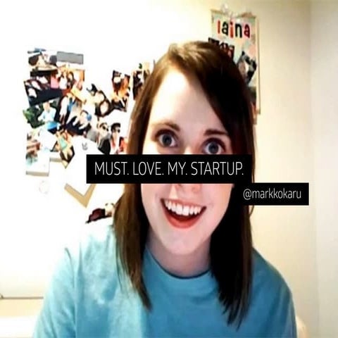 Must. Love. My. Startup.