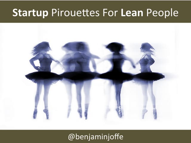 Startup Pirouettes For Lean People