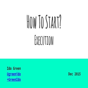 How to start? - The Execution 