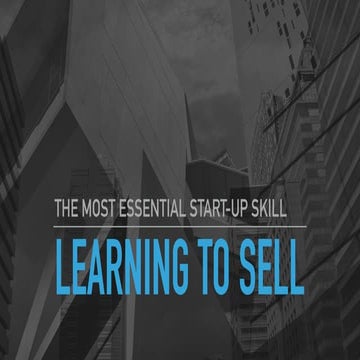  Learning To Sell - The Most Essential Start-up Skill by Chris Cousins