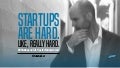 Startups are Hard. Like, Really Hard. @luketucker