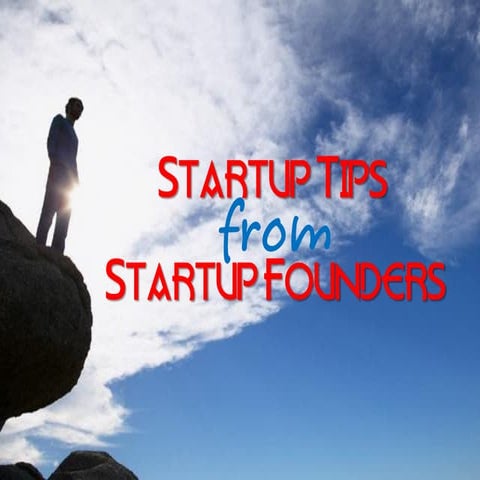 Startup Tips From Startup Founders