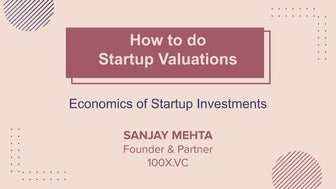 How Investors do Valuations for Startups by Sanjay Mehta from 100x.vc