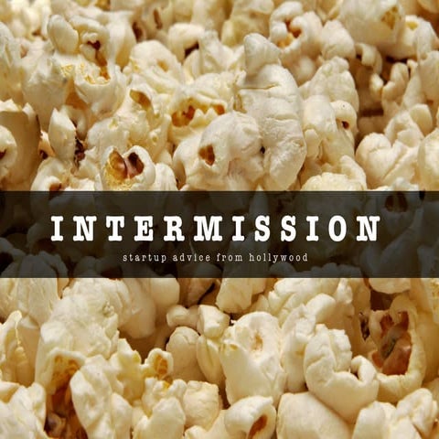 Intermission: Startup Advice from Hollywood