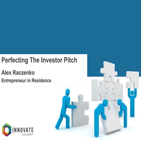 Innovate Calgary's Presentation on Perfecting the Investor Pitch at Startup W...