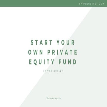 Start your own private equity fund - Shawn Nutley