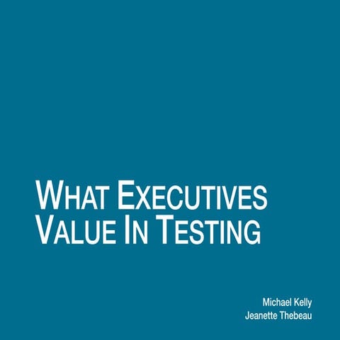 STARWEST 2013 - What Executive Value in Testing