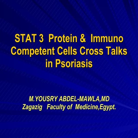 Stat3   protein & immunocompetent  cells  cross talks   in psoriasis by yousr...