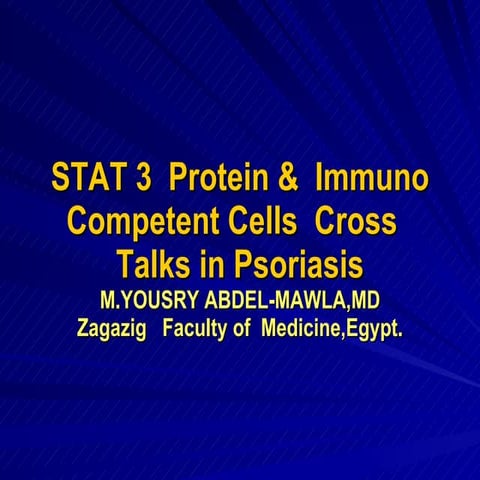 Stat3   protein & immunocompetent  cells  cross talks   in psoriasis by yousr...