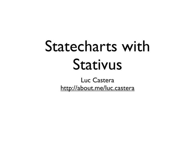 Statecharts with Stativus