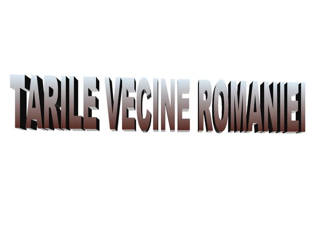 Tarile Vecine Romaniei - II