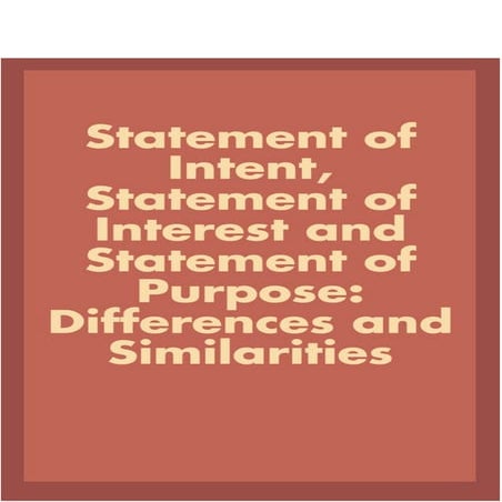 Statement of Intent, Statement of Interest and Statement of Purpose: Differen...