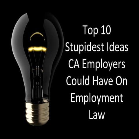 Top 10 Stupidest Ideas CA Employers Could Have