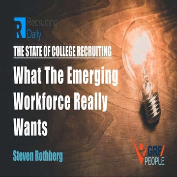 The State of College Recruiting: What The Emerging Workforce Really Wants.