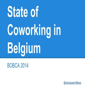 State of coworking in belgium 2014 #bobca @ramonsuarez @cobelgium