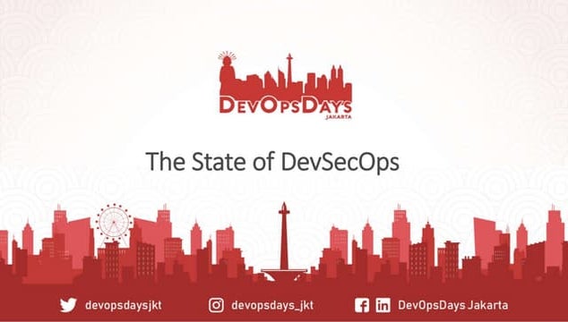 State of DevSecOps - DevOpsDays Jakarta 2019