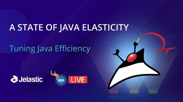 State of Java Elasticity. Tuning Java Efficiency - GIDS.JAVA LIVE 2020