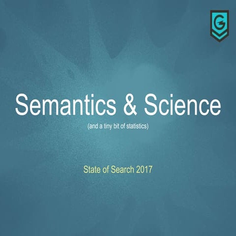 State of Search 2017 - Semantics and Science - Upasna Gautam
