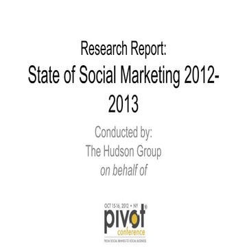 The State of Social Marketing 2012-2013 - Pivot Conference