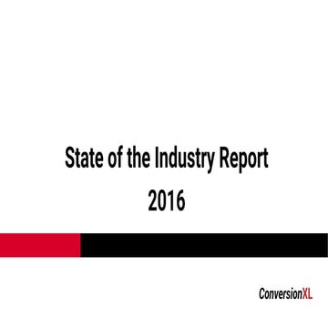 State of Conversion Optimization Report 2016 - ConversionXL