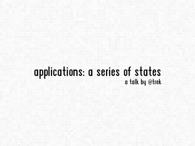 Applications: A Series of States