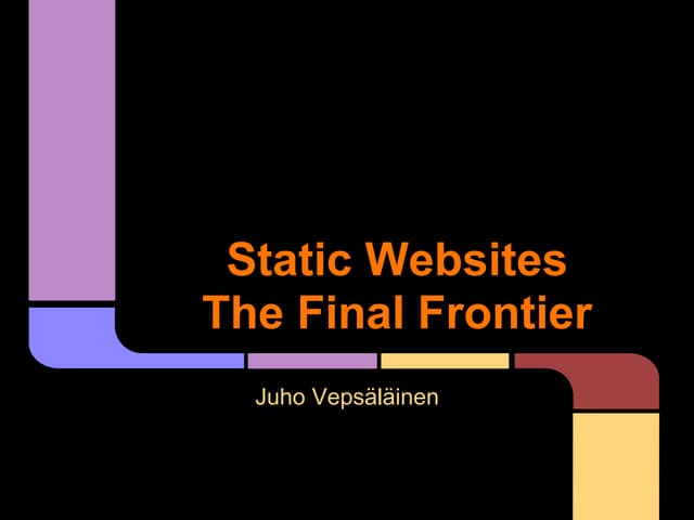 Static Websites - The Final Frontier