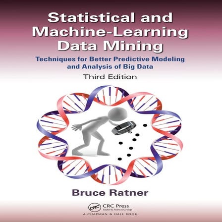 Statistical and Machine-Learning Data Mining, Third Edition_ Techniques ...