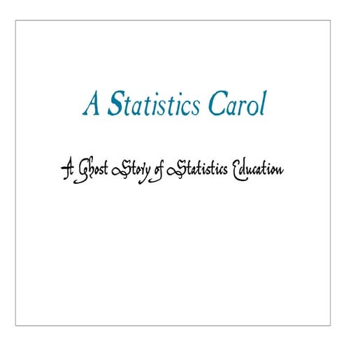 A Statistics Carol: A Ghost Story of Statistics Education