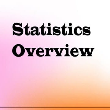 The content in this presentation is based on the overview of Statistics