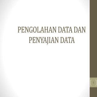PENGOLAHAN DATA DAN PENYAJIAN DATA