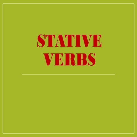 ppt-Stative verbs: roibert chuquipondo gomez