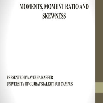 MOMENTS, MOMENT RATIO AND SKEWNESS