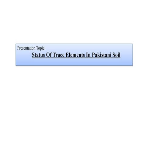 Status of Trace Elements In Pakistani Soil | PPTX