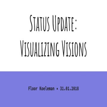 Status update of my PhD project Visualizing Visions | PDF