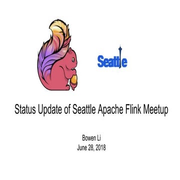 Status Update of Seattle Flink Meetup, Jun 2018
