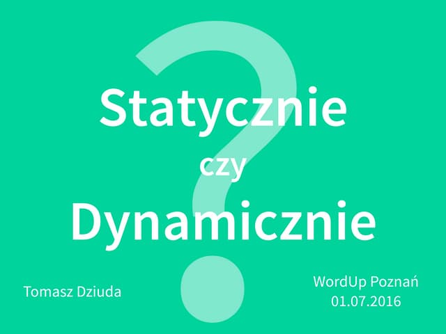 Statycznie czy dynamicznie? v.2.0