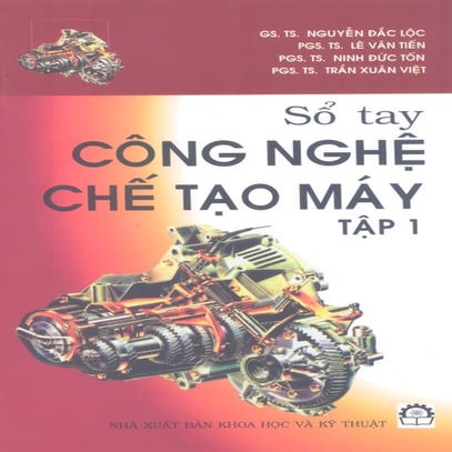Sổ tay công nghệ chế tạo máy. tập 1 gs nguyễn đắc lộc-nxbkhkt 05